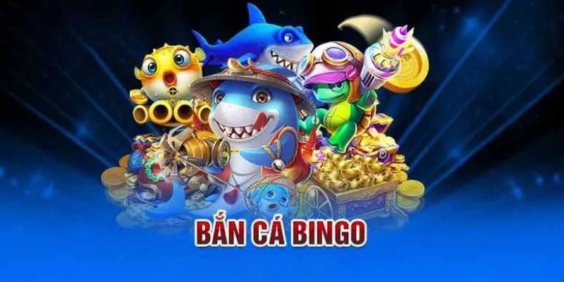 Bắn cá bingo độc đáo với lối chơi kết hợp 