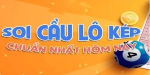 Lô Kép Hôm Nay - Cách Nhận Diện và Chiến Lược Chơi Hay