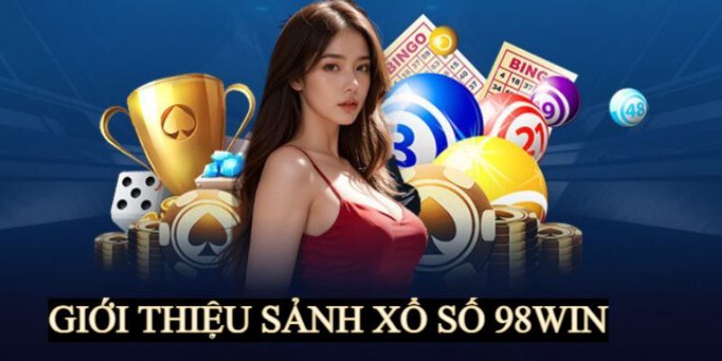 Sơ lược về sân chơi xổ số 98win gây hot hiện nay